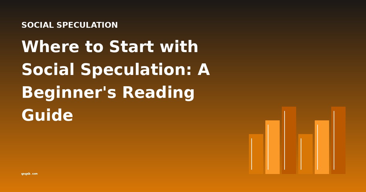 Where to Start with Social Speculation: A Beginner's Reading Guide