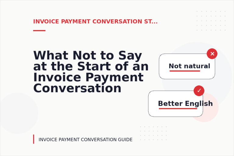What Not to Say at the Start of an Invoice Payment Conversation