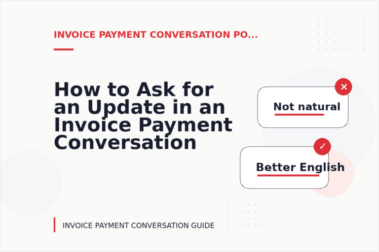 How to Ask for an Update in an Invoice Payment Conversation How to Ask for an Update in an Invoice Payment Conversation