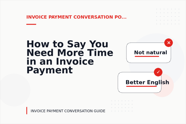 How to Say You Need More Time in an Invoice Payment Conversation How to Say You Need More Time in an Invoice Payment Conversation