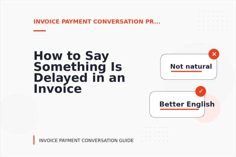 How to Say Something Is Delayed in an Invoice Payment Conversation How to Say Something Is Delayed in an Invoice Payment Conversation