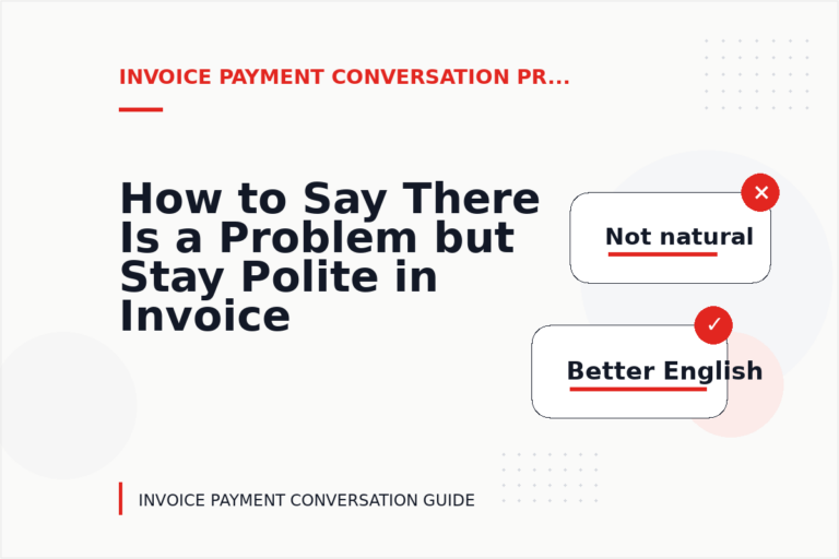 How to Say There Is a Problem but Stay Polite in Invoice Payment Conversation English How to Say There Is a Problem but Stay Polite in Invoice Payment Conversation English