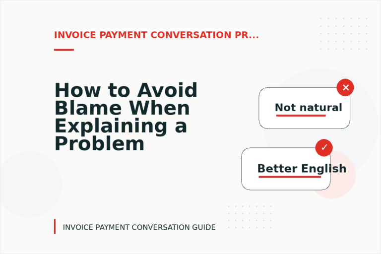 How to Avoid Blame When Explaining a Problem in Invoice Payment Conversation English How to Avoid Blame When Explaining a Problem in Invoice Payment Conversation English